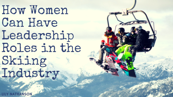 How Women Can Have Leadership Roles In The Skiing Industry