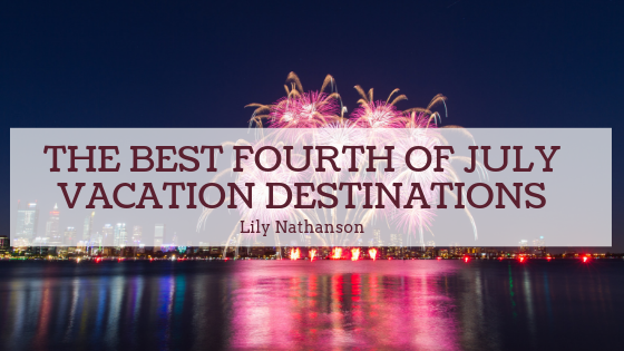 The Best Fourth of July Vacation Destinations