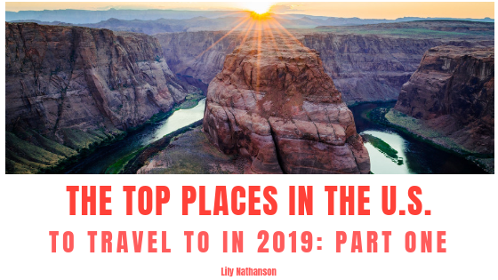 The Top Places in the U.S. to Travel to in 2019: Part One
