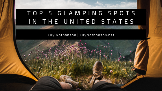 Top 5 Glamping Spots in the United States