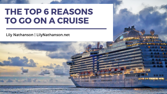 The Top 6 Reasons to Go on a Cruise