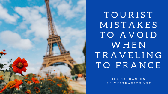 Tourist Mistakes to Avoid When Traveling to France